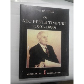             ARC  PESTE  TIMPURI (1901-1999)  -  ION  BANCILA